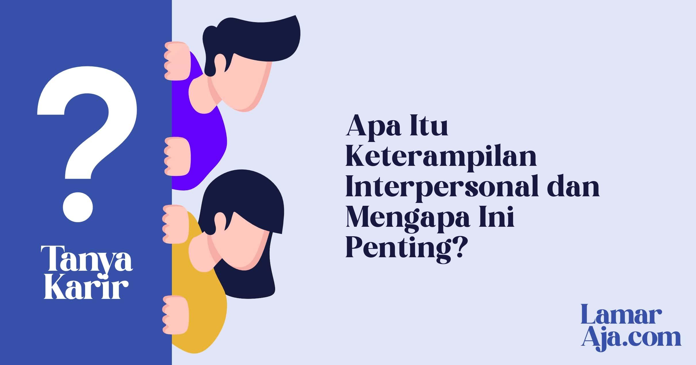 Apa Itu Keterampilan Interpersonal dan Mengapa Ini Penting?